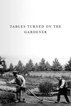 Watch free Tables Turned on the Gardener Movies