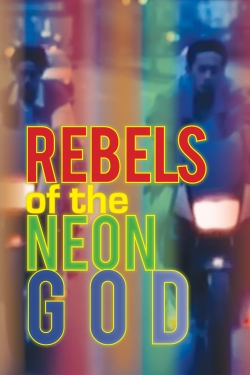 Watch free Rebels of the Neon God Movies