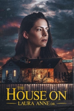 Watch free The House on Laura Anne Dr. Movies