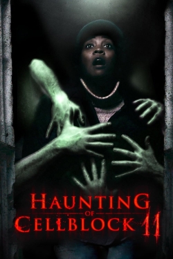 Watch free Haunting of Cellblock 11 Movies