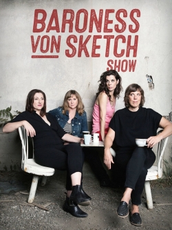 Watch free Baroness von Sketch Show Movies