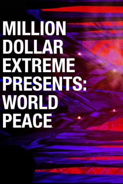 Watch free Million Dollar Extreme Presents: World Peace Movies