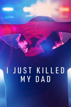 Watch free I Just Killed My Dad Movies