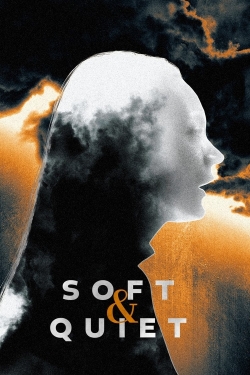 Watch free Soft & Quiet Movies