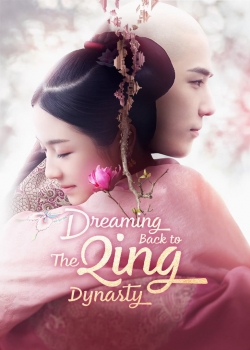 Watch free Dreaming Back to the Qing Dynasty Movies