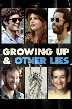 Watch free Growing Up and Other Lies Movies