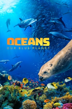 Watch free Oceans: Our Blue Planet Movies