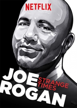 Watch free Joe Rogan: Strange Times Movies