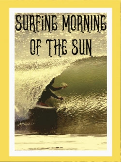 Watch free Surfing Morning of the Sun Movies