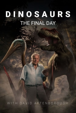 Watch free Dinosaurs: The Final Day with David Attenborough Movies