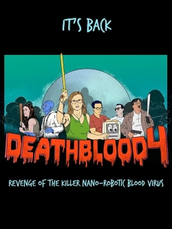 Watch free Death Blood 4: Revenge of the Killer Nano-Robotic Blood Virus Movies