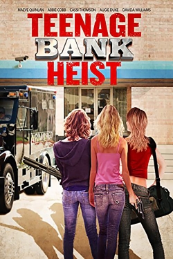 Watch free Teenage Bank Heist Movies