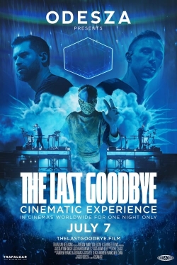 Watch free ODESZA: The Last Goodbye Cinematic Experience Movies