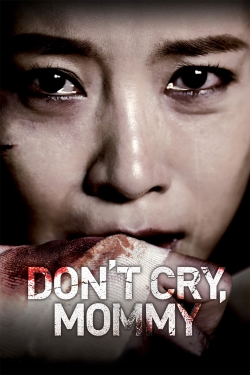 Watch free Don't Cry, Mommy Movies