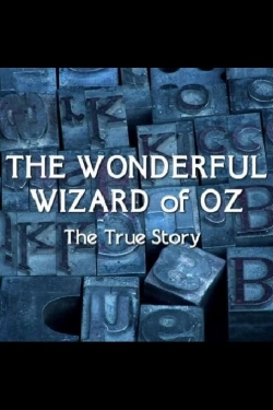 Watch free The Wonderful Wizard of Oz: The True Story Movies