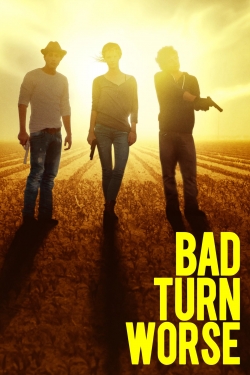 Watch free Bad Turn Worse Movies