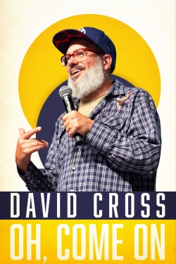 Watch free David Cross: Oh Come On Movies