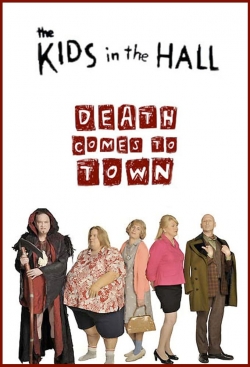 Watch free The Kids in the Hall: Death Comes to Town Movies