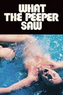 Watch free What the Peeper Saw Movies