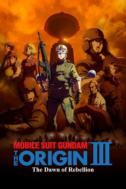 Watch free Mobile Suit Gundam: The Origin III - Dawn of Rebellion Movies