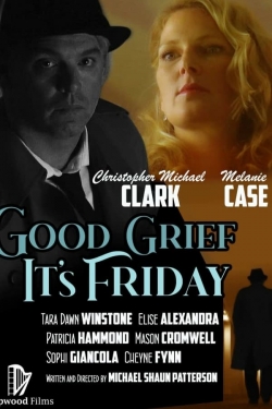 Watch free Good Grief It's Friday Movies