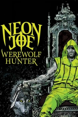 Watch free Neon Joe, Werewolf Hunter Movies