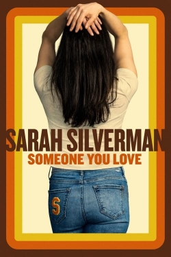 Watch free Sarah Silverman: Someone You Love Movies