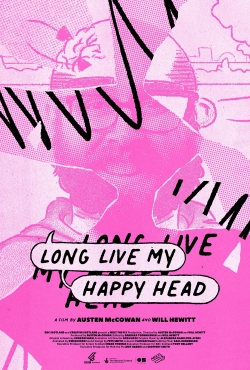 Watch free Long Live My Happy Head Movies