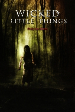 Watch free Wicked Little Things Movies