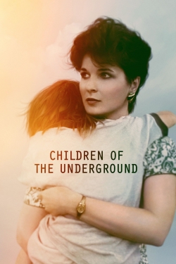 Watch free Children of the Underground Movies