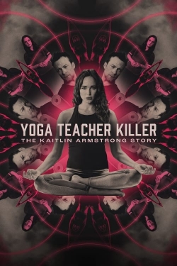 Watch free Yoga Teacher Killer: The Kaitlin Armstrong Story Movies