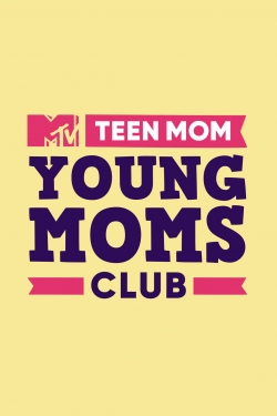 Watch free Teen Mom: Young Moms Club Movies