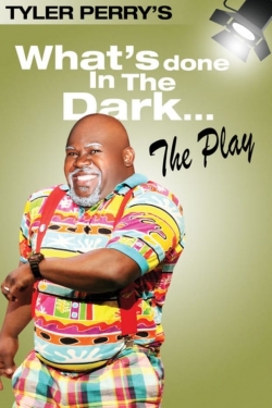 Watch free Tyler Perry's What's Done In The Dark - The Play Movies