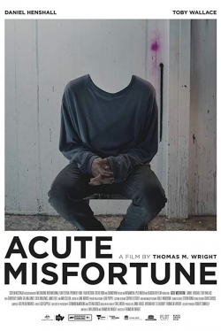 Watch free Acute Misfortune Movies