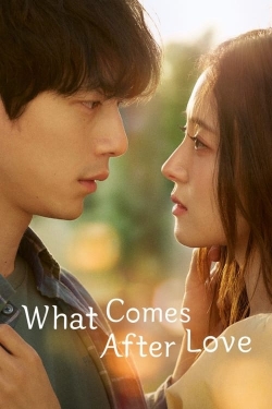 Watch free What Comes After Love Movies