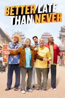 Watch free Better Late Than Never Movies