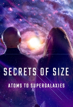 Watch free Secrets of Size: Atoms to Supergalaxies Movies