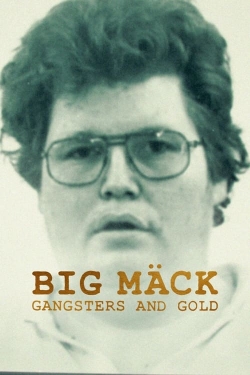 Watch free Big Mäck: Gangsters and Gold Movies