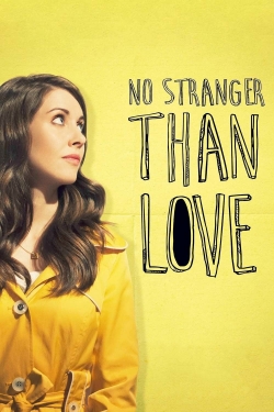 Watch free No Stranger Than Love Movies