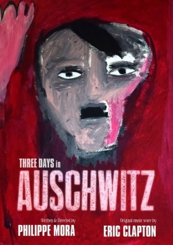 Watch free Three Days In Auschwitz Movies