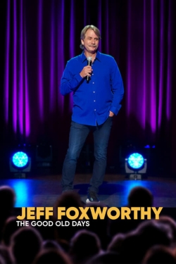 Watch free Jeff Foxworthy: The Good Old Days Movies