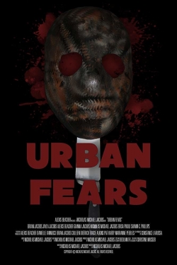 Watch free Urban Fears Movies