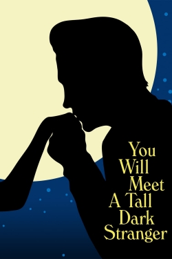 Watch free You Will Meet a Tall Dark Stranger Movies