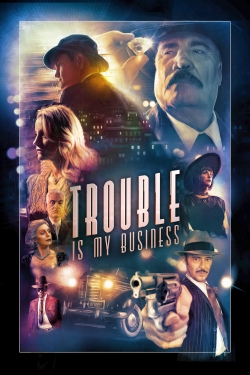 Watch free Trouble Is My Business Movies