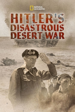 Watch free Hitler's Disastrous Desert War Movies