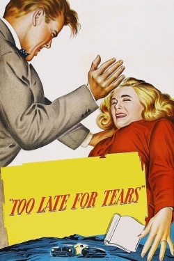 Watch free Too Late for Tears Movies