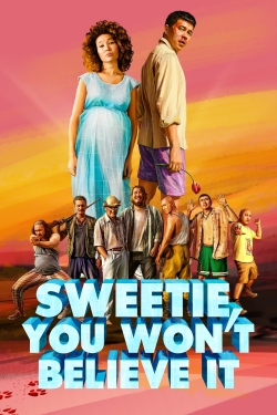 Watch free Sweetie, You Won't Believe It Movies