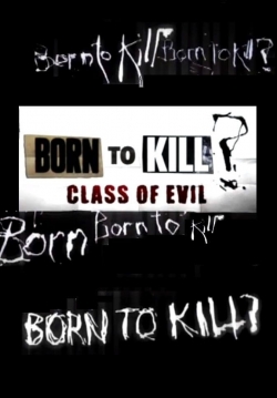 Watch free Born To Kill? Class Of Evil Movies