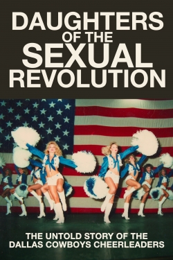 Watch free Daughters of the Sexual Revolution: The Untold Story of the Dallas Cowboys Cheerleaders Movies