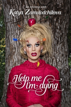 Watch free Katya Zamolodchikova: Help Me I’m Dying Movies